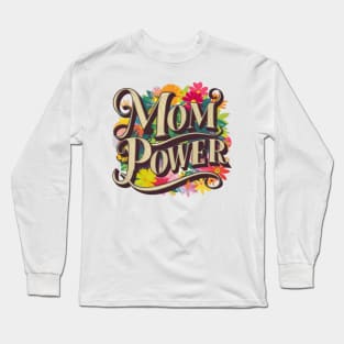 Mom Power - Mothers Day Long Sleeve T-Shirt